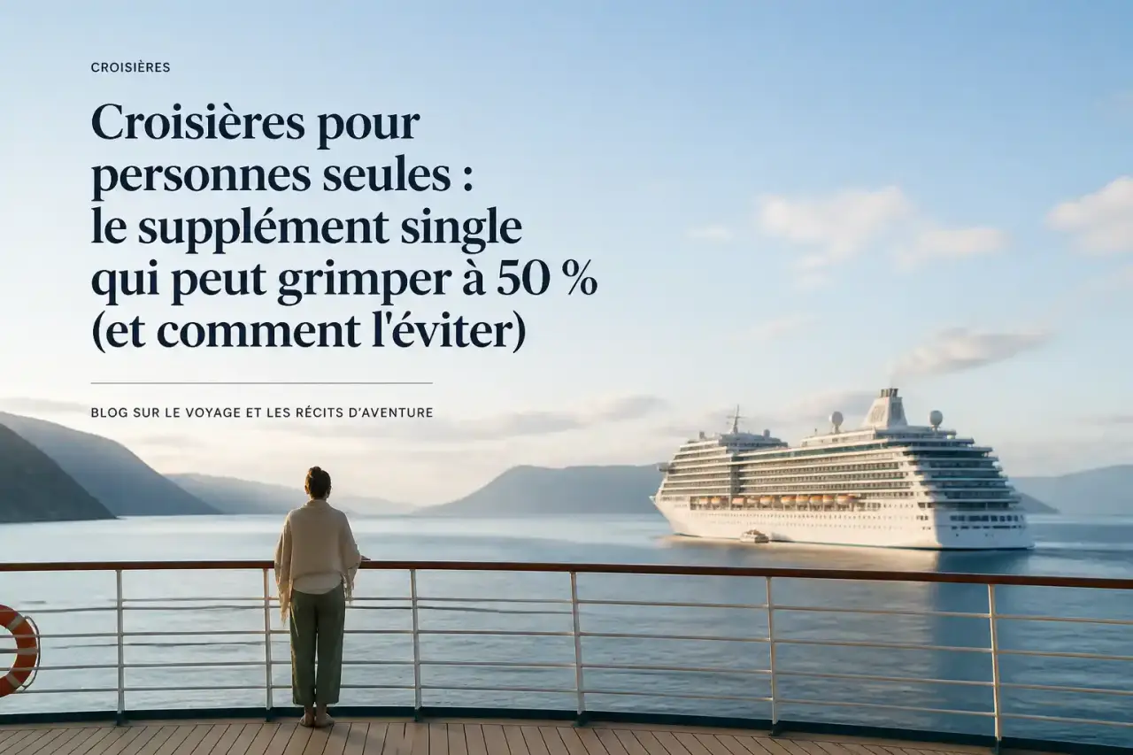 Croisières pour personnes seules : le supplément single qui peut grimper à 50 % (et comment l'éviter)